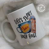 Life's Short Talk Fast Mug