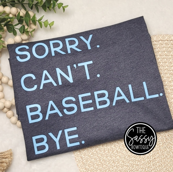 Sorry Can't Baseball Bye Tee