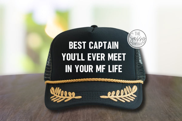 Best Captain You'll Ever Meet MF Trucker Hat