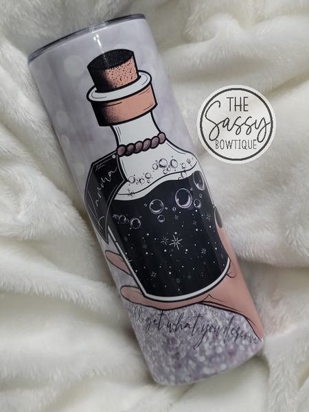 Karma You'll Get What You Deserve Skinny Tumbler