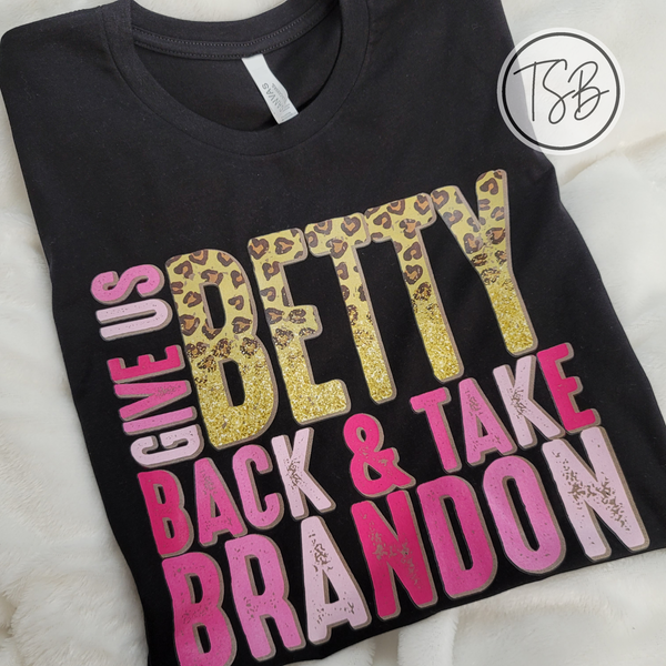 Give Us Betty Back and Take Brandon Tee