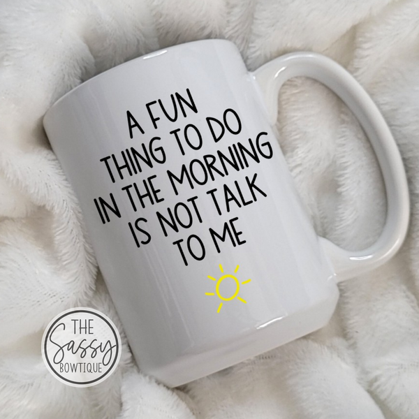 A Fun Thing To Do In The Morning Sun Mug
