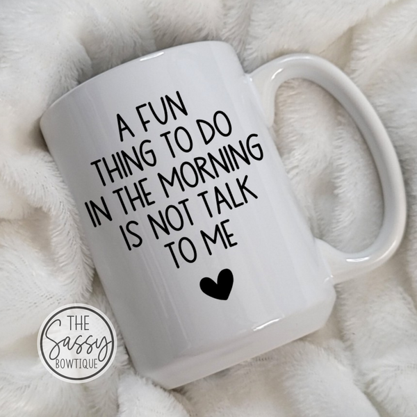 A Fun Thing To Do In The Morning Heart Mug