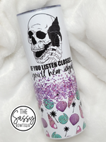 If You Listen Close You'll Hear IDGAF Skull Seashell Skinny Tumbler
