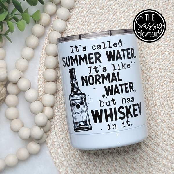 Summer Water Like Normal Water But Has Whiskey In It Low Ball Tumbler