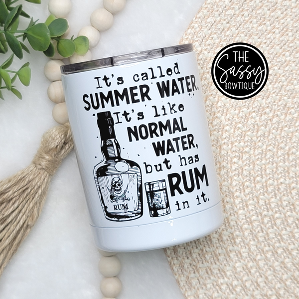 Summer Water Like Normal Water But Has Rum In It Low Ball Tumbler