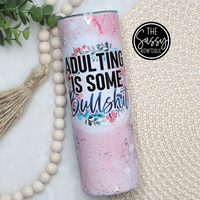 Adulting Is Some Bullshit Pink Skinny Tumbler