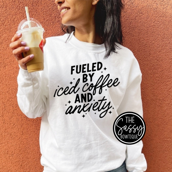 Fueled By Iced Coffee and Anxiety Crewneck