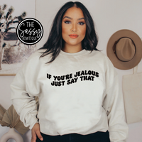 If You're Jealous Just Say That Crewneck Sweatshirt Black Print