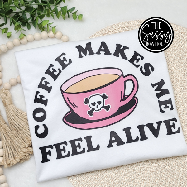 Coffee Makes Me Feel Alive Tee